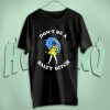 Don't Be A Salty Bitch Cute T Shirt