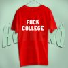 Fuck College T Shirt