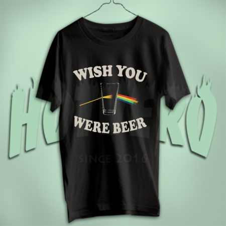 i wish you were beer shirt