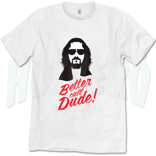 Better Call Dude Inspired T Shirt