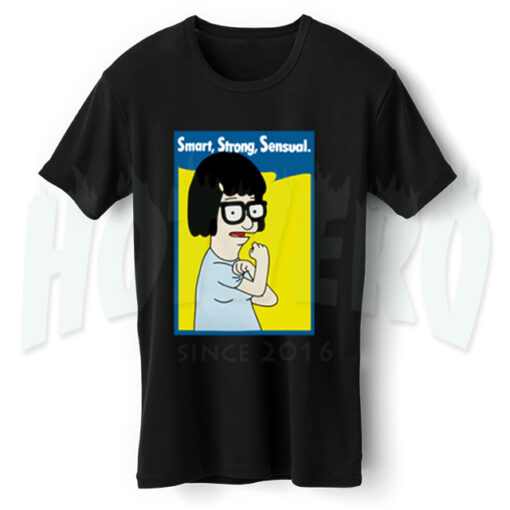 Tina Belcher Smart Strong Sensual Woman T Shirt