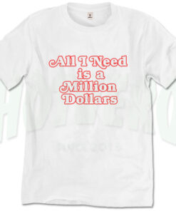 All I Need Is A Million Dollars Urban T Shirt