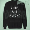 Cute But Psycho Urban Style Sweatshirt