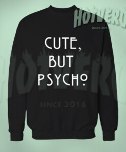 Cute But Psycho Urban Style Sweatshirt