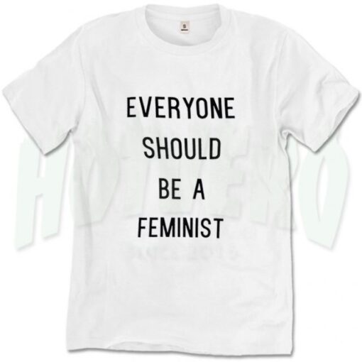 Everyone Should Be A Feminist Slogan T Shirt