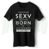 I Hate Being Sexy Born In September T Shirt