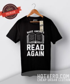 Make America Read Again Trump Message T Shirt