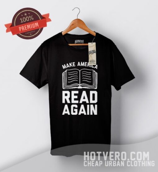 Make America Read Again Trump Message T Shirt