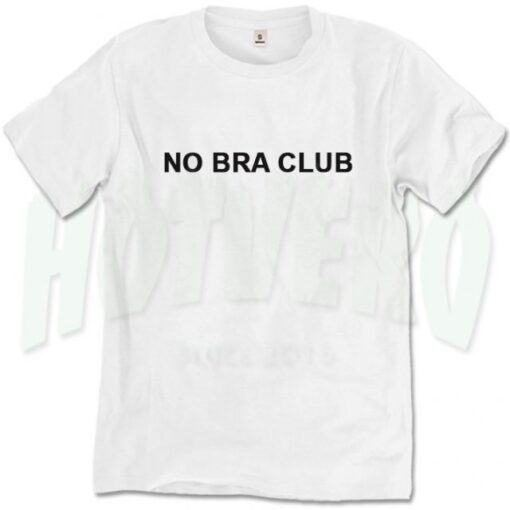 No Bra Club Funny Slogan T Shirt