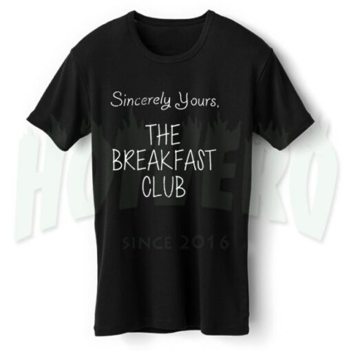 Sincerely Yours Breakfast Club Movie T Shirt