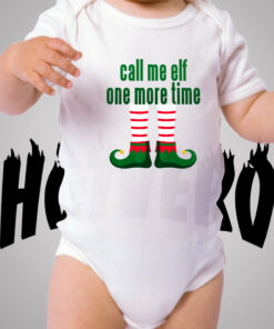 Call Me Elf One More Time Cute Baby Onesie