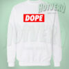 Dope Crew Neck Sweatshirt Swag Style