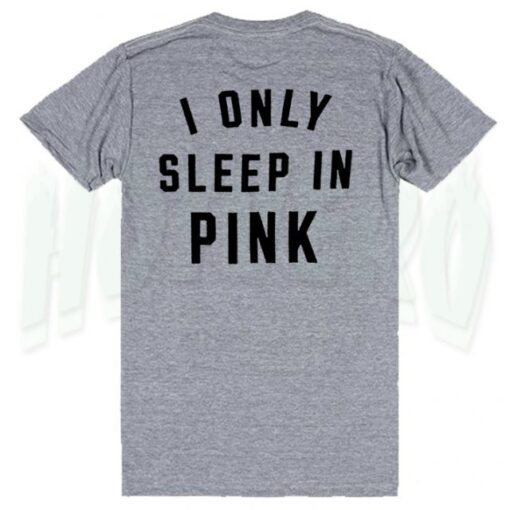 I Only Sleep In Pink Feminism Slogan T Shirt