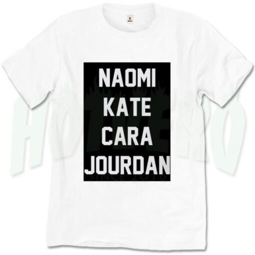 Naomi Kate Cara And Jourdan Cute T Shirt