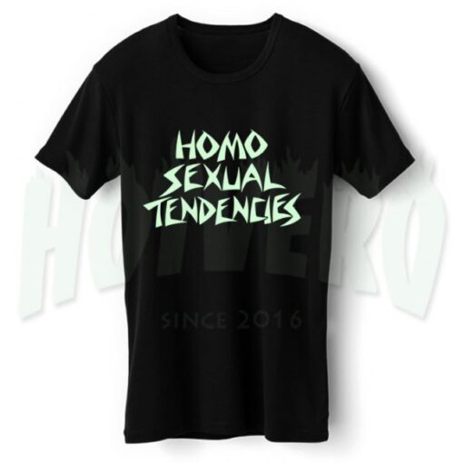 Homo Sexual Tendencies T Shirt