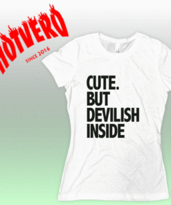 Cute But Devilish Inside Women T Shirt