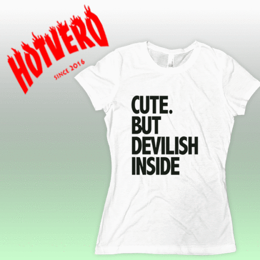 Cute But Devilish Inside Women T Shirt