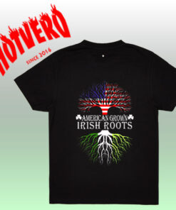 American Grown Irish Roots T Shirt - St Patricks Day Gift