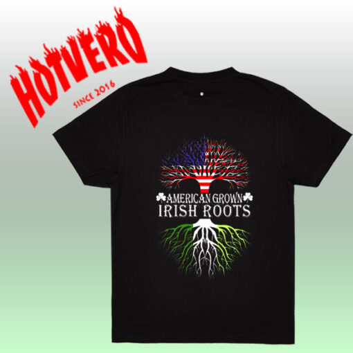 American Grown Irish Roots T Shirt - St Patricks Day Gift