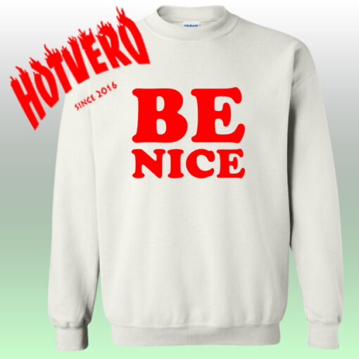 Cute Be Nice Unisex Graphic Sweatshirt