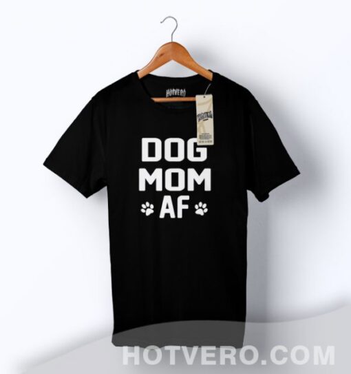 Cheap Dog Mom AF Mother T Shirt