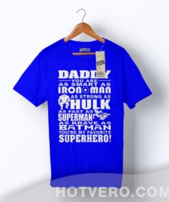 Daddy You Are As Smart As Iron Man Strong As Hulk Superhero T Shirt