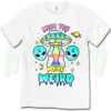 Alien Quote Wish You Were Weird T Shirt For Teen