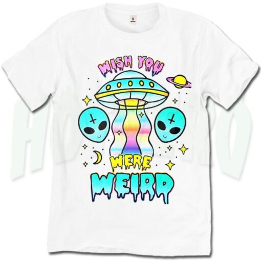 Alien Quote Wish You Were Weird T Shirt For Teen