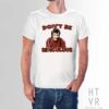 BALKI BARTOKOMOUS Don't Be Ridiculous T Shirt