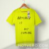 Beyonce Is Not Coming Yellow T Shirt