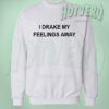 Drake In My Feeling Lyrics Unisex Sweatshirt