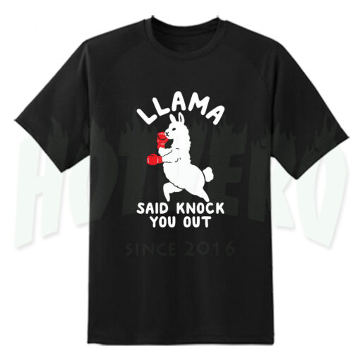 Llama Said Knock You Out Funny T Shirt