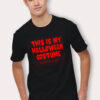 This Is My Halloween Costume Saying T Shirt