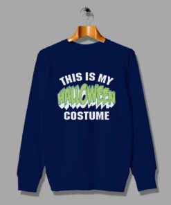 This Is My Halloween Costume Unisex Sweatshirt