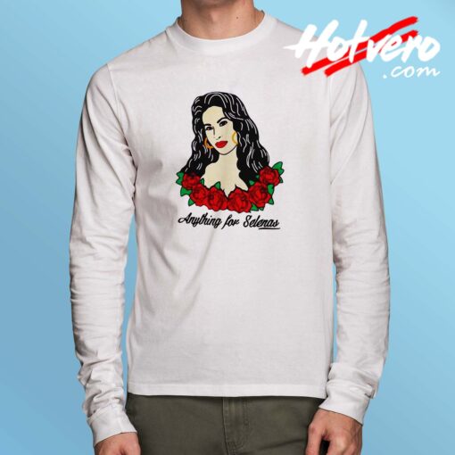 Anything For Selena Quintanilla Long Sleeve Shirt