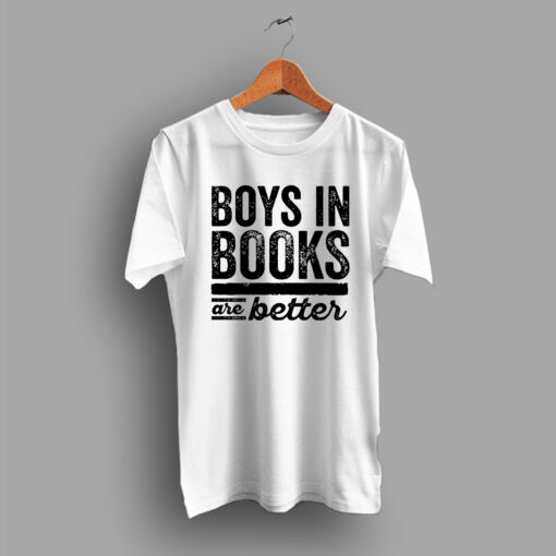 Boys In Books Are Better Geek T Shirt