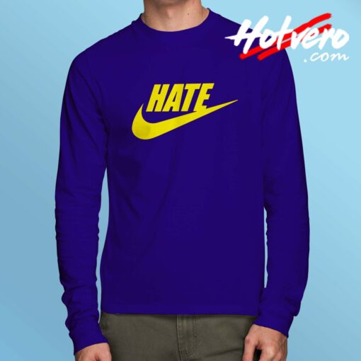 Cheap Hate Just Do It Long Sleeve Shirt