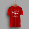 Dinosaur Funny Gift Idea Big Brother Saurus T Shirt