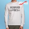 Funny Disney Little Mermaid Vibes Long Sleeve T Shirt