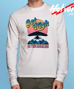 Get High The Rockies Long Sleeve T Shirt