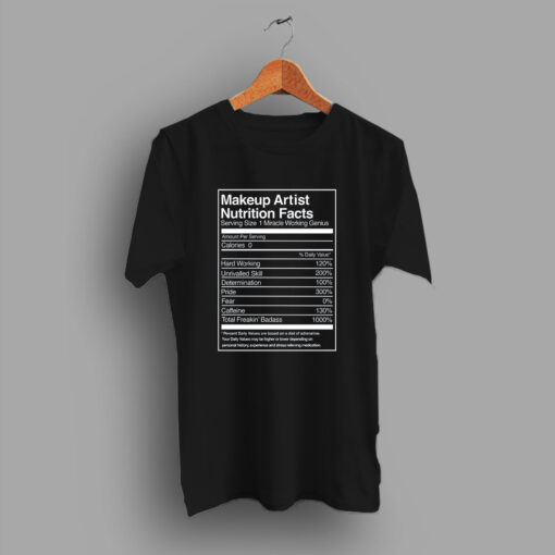 Makeup Artist Nutrition Facts Parody T Shirt