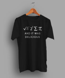 Pi Day Math It Was Delicious Geek T Shirt