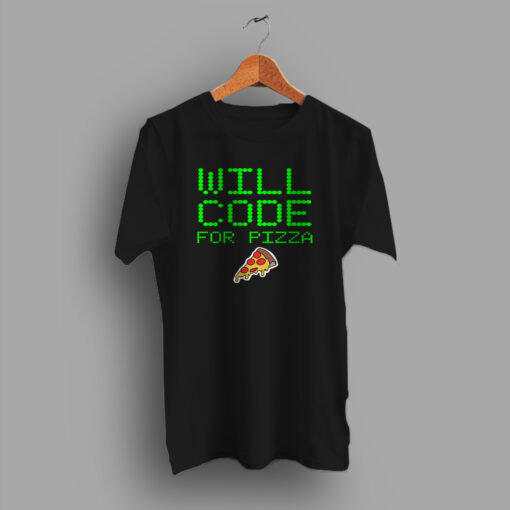 Will Code For Pizza Programer Gift Geek T Shirt