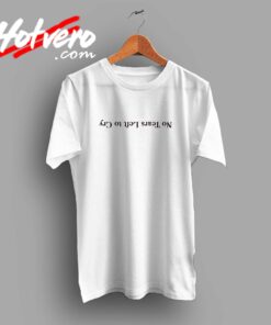 Ariana Grande No Tears Left To Cry Custom T Shirt