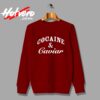 Cheap Cocain And Caviar Custom Sweatshirt