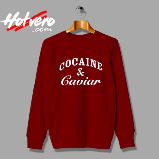 Cheap Cocain And Caviar Custom Sweatshirt