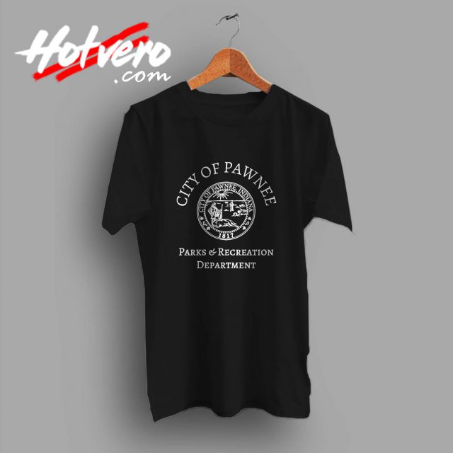 City Of Pawnee Parks And Recreation Custom T Shirt Hotvero