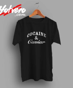 Cocain And Caviar Custom T Shirt