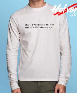 This is a Very Serious Text Post Quote Long Sleeve T Shirt