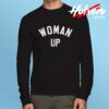 Woman Up Feminist Meaning Long Sleeve T Shirt